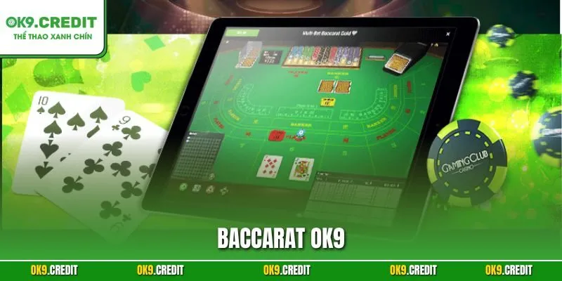 Baccarat OK9 – Chinh Phục Mọi Phiên Cược Với Phong Độ Đỉnh Cao