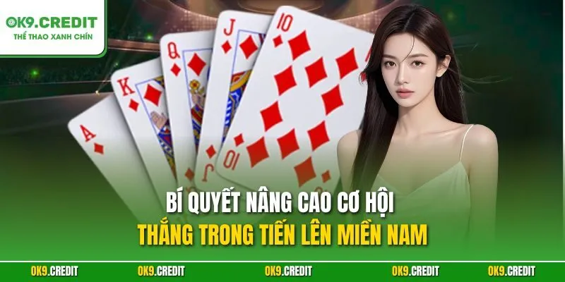 Bí quyết nâng cao cơ hội thắng trong Tiến lên miền Nam