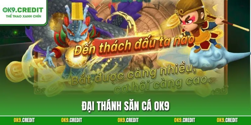 Đại Thánh Săn Cá OK9 – Hành Trình Săn Thưởng Cùng Ngộ Không