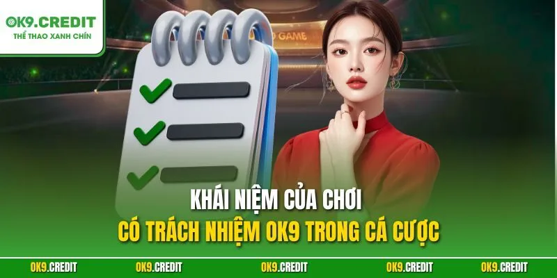 Khái niệm của chơi có trách nhiệm OK9 trong cá cược