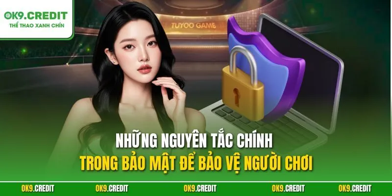 Những nguyên tắc chính trong bảo mật để bảo vệ người chơi