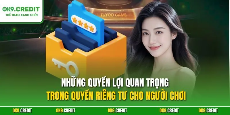 Những quyền lợi quan trọng trong quyền riêng tư cho người chơi