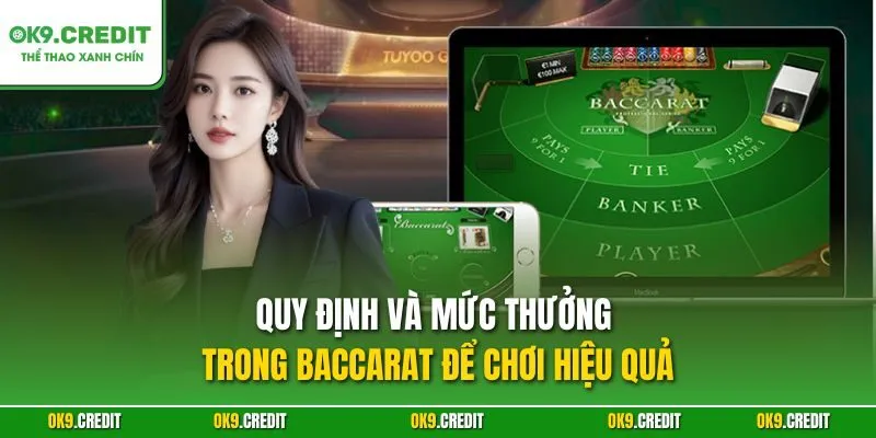 Quy định và mức thưởng trong Baccarat để chơi hiệu quả
