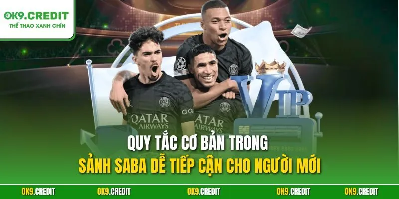 Quy tắc cơ bản trong sảnh SABA dễ tiếp cận cho người mới