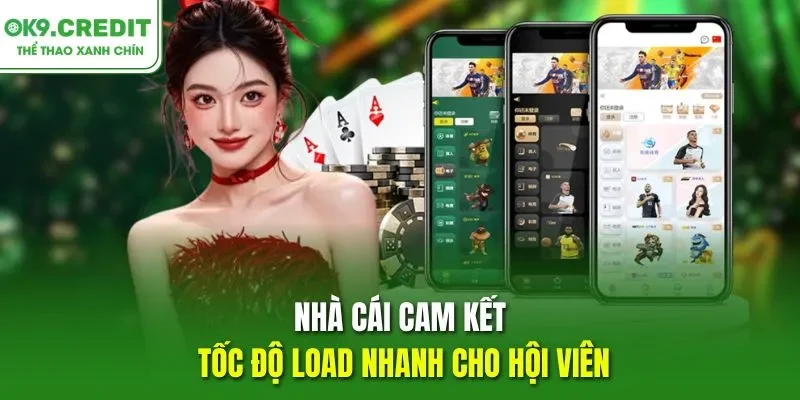 Nhà cái cam kết tốc độ load nhanh cho hội viên